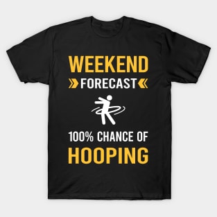 Weekend Forecast Hooping Hoop Hooper T-Shirt